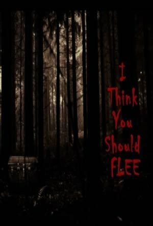 I Think You Should Flee (2018) постер