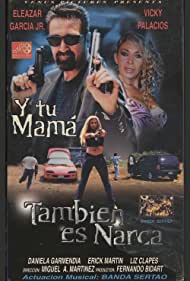 Y tu mamá... también es narca (2003)